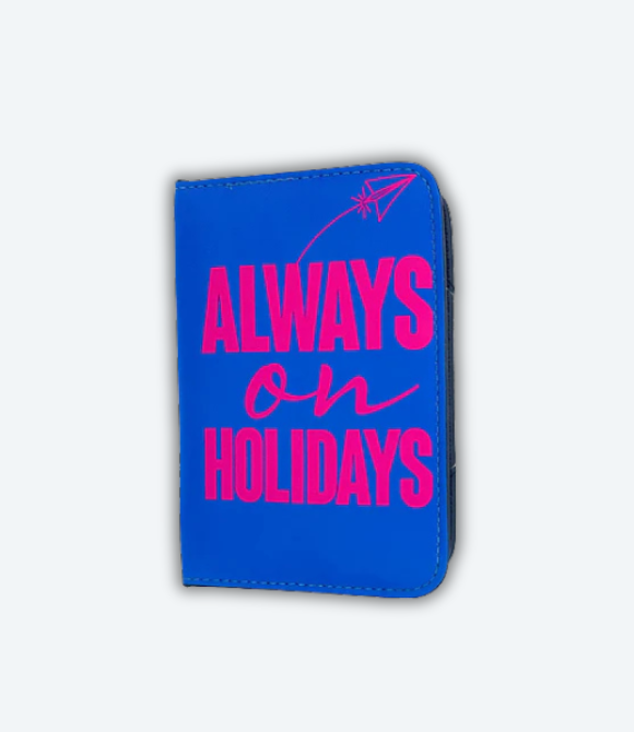 ALWAYS ON HOLIDAY PASSPORT COVER