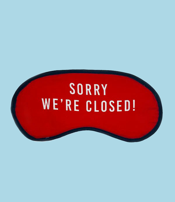 SORRY WE’RE CLOSED EYE MASK